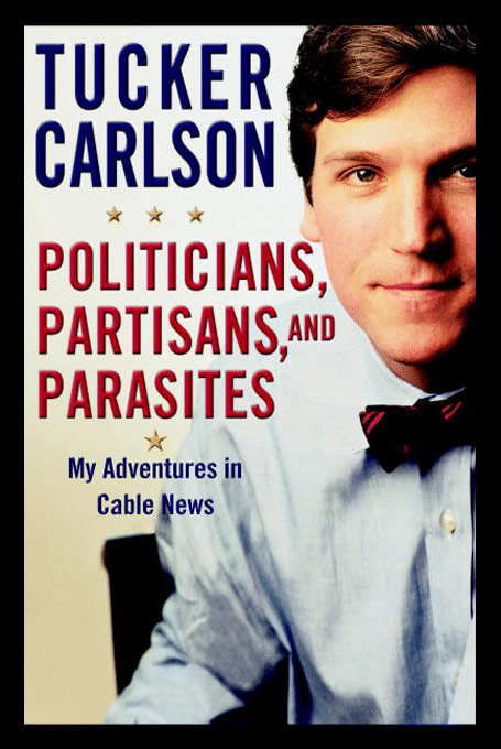 Title details for Politicians, Partisans, and Parasites by Tucker Carlson - Available